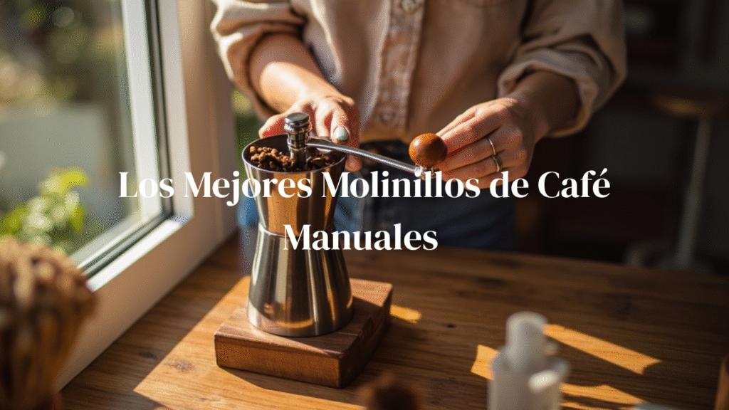 Los Mejores Molinillos de Cafe Manuales KarafeCoffee